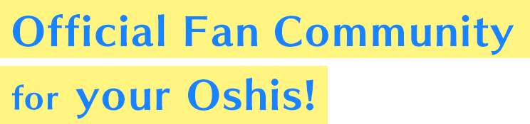 Official Fan Community for your Oshis!